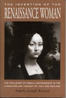 The Invention of the Renaissance Woman: The Challenge of Female Independence in the Literature and Thought of Italy and England 0271008148 Book Cover