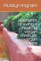 Healthy vegan lifestyle: Vegan recipes: Vegan life B091F5SJQR Book Cover