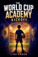 THE WORLD CUP ACADEMY: KICKOFF B0GZJWGYXF Book Cover