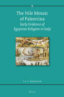 The Nile Mosaic of Palestrina: Early Evidence of Egyptian Religion in Italy 9004283846 Book Cover
