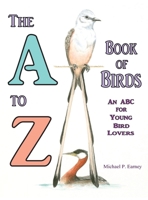 The A to Z Book of Birds: An ABC for Young Bird Lovers 1312514213 Book Cover