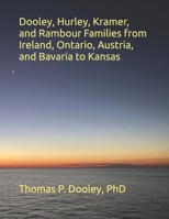 Dooley, Hurley, Kramer, and Rambour Families from Ireland, Ontario, Austria, and Bavaria to Kansas B0F6VM1HCJ Book Cover