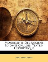 Monuments Des Anciens Idiomes Gaulois: Textes-Linguistique 1142747034 Book Cover