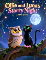 Ollie and Luna’s Starry Night: A Calming Bedtime Story About Friendship, Wonder, and Magical Night Adventures B0H23STLKW Book Cover