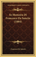In Memoira Di Francesco De Sanctis (1884) 1166744965 Book Cover