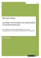 Konzepte und Strategien der individuellen Gesundheitsförderung: Entwicklung einer Präventionsmaßnahme in Form eines Kursprogramms zur Vermeidung und Reduktion von Übergewicht 3346083500 Book Cover