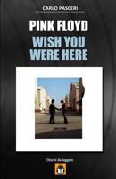 Pink Floyd - Wish You Were Here: Guida All'ascolto 1326864904 Book Cover