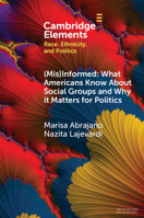 (mis)Informed: What Americans Know about Social Groups and Why It Matters for Politics 1108794815 Book Cover
