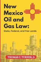 New Mexico Oil and Gas Law: State, Federal and Fee Lands B0C47WS197 Book Cover