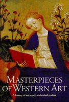 Masterpieces of Western Art: A History Of Art In 900 Individual Studies From The Gothic To The Present Day 3822836087 Book Cover