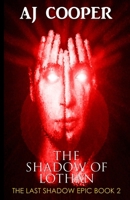 The Shadow of Lothan (The Last Shadow Epic) 1958724238 Book Cover