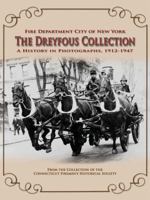 The Dreyfous Collection: Fire Department City of New York: A History in Photographs, 1912-1947: From the Collection of the Connecticut Firemen's Historical Society 1934729205 Book Cover