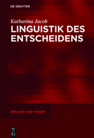 Linguistik Des Entscheidens: Eine Kommunikative Praxis in Funktionalpragmatischer Und Diskurslinguistischer Perspektive 3110524015 Book Cover