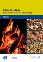 Biomass Energy: Wood-based Fuels for Space and Water Heating 1848061986 Book Cover