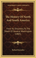 The History of North and South America, From Its Discovery to the Death of General Washington 1275799477 Book Cover