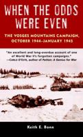 When the Odds Were Even: The Vosges Mountains Campaign, October 1944-January 1945 0345476115 Book Cover