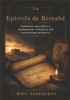 La Epístola de Bernabé: Sabiduría apostólica y fundamentos teológicos del cristianismo primitivo (Spanish Edition) B0H1LQYRR2 Book Cover