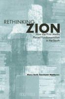 Rethinking Zion: How the Print Media Placed Fundamentalism in the South 1572334932 Book Cover