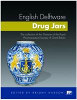 English Delftware Drug Jars: The Collection of the Museum of the Royal Pharmaceutical Society of Great Britain 0853696438 Book Cover