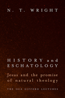 History and Eschatology: Jesus and the Promise of Natural Theology 1481309625 Book Cover