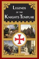 Legends of the Knights Templar 1502555980 Book Cover