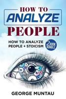 How To Analyze People: This Book Includes - How To Analyze People AND Stoicism - A Two Book Bundle 1979502145 Book Cover