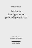 Predigt ALS Sprachgeschehen Gelebt-Religioser Praxis: Empirisch-Theologische Beitrage Zur Sprach- Und Religionsanalyse Auf Der Basis Komparativer Feld 3161524411 Book Cover