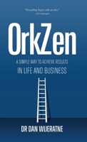 OrkZen: A Simple Way to Achieve Results in Life and Business 064537220X Book Cover