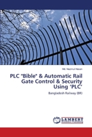 PLC "Bible" & Automatic Rail Gate Control & Security Using ‘PLC’: Bangladesh Railway 3659212040 Book Cover