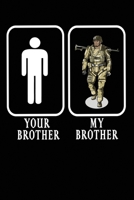 Your Brother My Brother Soldier: 6x9 Ruled Notebook, Journal, Daily Diary, Organizer, Planner 1706328648 Book Cover