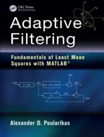 Adaptive Filtering: Fundamentals of Least Mean Squares with Matlab(r) 1482253356 Book Cover