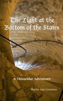 A Light at the Bottom of the Stairs: A Thisseldar Adventure 1481980459 Book Cover