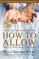 How to Allow-Working with the Law of Attraction to Allow Your Natural Well-Being 0692509909 Book Cover