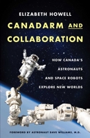 Canadarm and Collaboration: How Canada’s Astronauts and Space Robots Explore New Worlds 1770414428 Book Cover