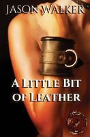 A Little Bit of Leather 1544949170 Book Cover
