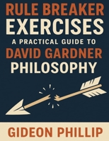Rule Breaker Exercises: A Practical Guide to David Gardner Philosophy B0FT2DPWBL Book Cover