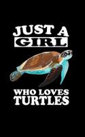 Just A Girl Who Loves Turtles: Animal Nature Collection 1077447590 Book Cover