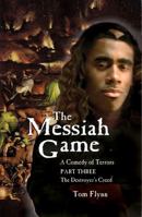 The Messiah Game: A Comedy of Terrors—Part Three: The Destroyer's Creed 1937276449 Book Cover