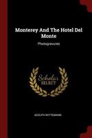 Monterey And The Hotel Del Monte: Photogravures 1016910231 Book Cover