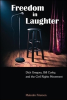 Freedom in Laughter: Dick Gregory, Bill Cosby, and the Civil Rights Movement 1438479077 Book Cover