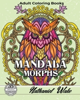 Mandala Morphs Adult Coloring Book: 35 Wonderful Infused Mandala Designs 1985168758 Book Cover