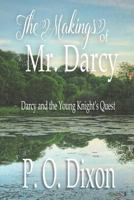 The Makings of Mr. Darcy: Darcy and the Young Knight's Quest 1539374629 Book Cover