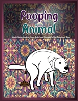 Pooping Animals : Adult Coloring Book for Stress Relief and Relaxation! Color, Laugh and Relax 1950772233 Book Cover