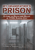 My Grandfather's Prison: A Story of Death and Deceit in 1940s Kansas City 0826218644 Book Cover