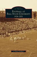 Football at Ball State University: 1924-2001 (Images of Sports) 0738518921 Book Cover