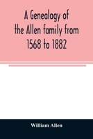 A Genealogy of the Allen Family From 1568 to 1882 From 1568 to 1882 1015253997 Book Cover