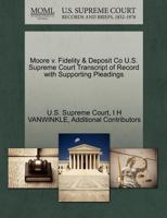 Moore v. Fidelity & Deposit Co U.S. Supreme Court Transcript of Record with Supporting Pleadings 1270004530 Book Cover