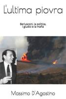 L'ultima piovra: Berlusconi, la politica, i giudici e la mafia 1520742770 Book Cover