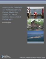 Resources for Evaluating and Monitoring Climate Change Adaptation Actions in Coastal Regions: An Annotated Bibliography 1500520209 Book Cover