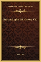Beacon Lights Of History V12 1162654872 Book Cover